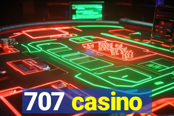 707 casino